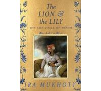 Ira Mukhoty The Lion and The Lily (Copertina rigida)
