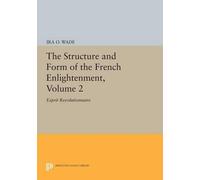 Ira O. Wade The Structure and Form of the French Enlightenment, Volu (Tascabile)