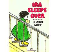 Ira Sleeps Over: A Timeless Picture Book about Friendship, First Sleepovers, and Staying True to Yourself