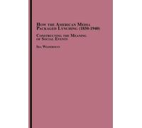 Ira Wasserman How the American Media Packaged Lynching 1850-1940 (Tascabile)