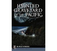 Ira Wesley Kitmacher Haunted Graveyard of the Pacific (Tascabile)