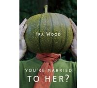 Ira Wood You're Married to Her? (Tascabile)