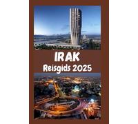 IRAK Reisgids 2025: Het verkennen van oude beschavingen, moderne cultuur en verborgen juweeltjes in het hart van het Midden-Oosten