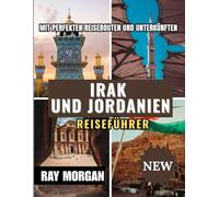 IRAK UND JORDANIEN REISEFÜHRER 2025-2026