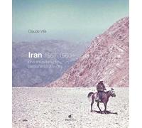 Iran 1957-1960. Una entusiasmante permanenza di lavoro. Ediz. illustrata