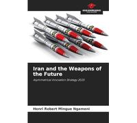 Iran and the Weapons of the Future: Asymmetrical Innovation Strategy 2025