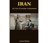 IRAN: Da Ciro il Grande a Khamenei