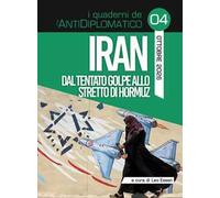Iran. Dal tentato golpe allo Stretto di Hormuz
