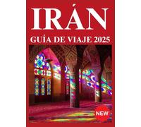 IRÁN GUÍA DE VIAJE 2025