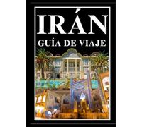 IRÁN GUÍA DE VIAJE 2025