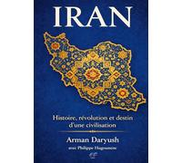 IRAN: Histoire, révolution et destin d’une civilisation