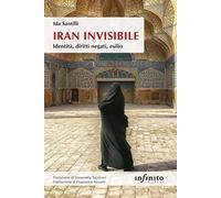 Iran invisibile. Identità, diritti negati, esilio
