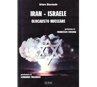 Iran-Israele. Olocausto nucleare