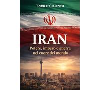 IRAN: Potere, impero e guerra nel cuore del mondo