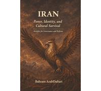 Iran Power, Identity, and Cultural Survival: Insights for Governance and Reform