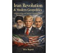 Iran Revolution & Modern Geopolitics: A History of Iran and America's Unending Conflict