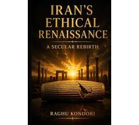Iran’s Ethical Renaissance: Good Thought Good Words Good Deed