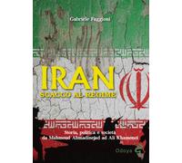 Iran. Scacco al regime. Storia, politica e società da Mahmoud Ahmadinejad ...