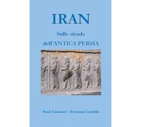 IRAN - Sulle strade dell'ANTICA PERSIA