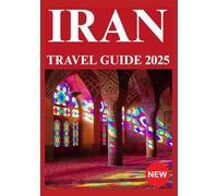 IRAN TRAVEL GUIDE 2025