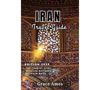 IRAN Travel Guide 2026: Travel smart, live richly, and explore Iran like alocal with insider tips and cultural insights