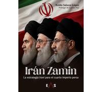 Irán Zamin: La estrategia iraní para el cuarto imperio persa: 43