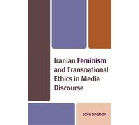Iranian Feminism and Transnational Ethics in Media Discourse (Tascabile)
