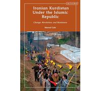 Iranian Kurdistan Under the Islamic Republic: Change, Revolution, and Resistance