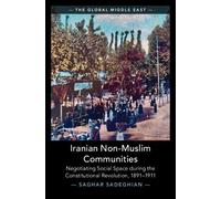 Iranian Non-Muslim Communities: Negotiating Social Space during the Constitutional Revolution, 1891-1911