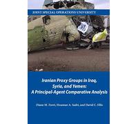 Iranian Proxy Groups in Iraq, Syria, and Yemen: A Principal-Agent Comparative Analysis