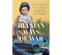 Iranian Ways of War: From Cyrus the Great to Qasem Soleimani