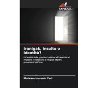 Iranigak, insulto o identità?: Un'analisi delle questioni relative all'identità e al rimpatrio in relazione ai rifugiati afghani provenienti dall'Iran
