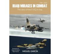 Iraqi Mirages In Combat: The story of the F.1EQ in Iraq