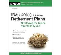 Iras, 401Ks & Other Retirement Plans: Strategies for Taking Your Money Out