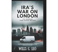 IRA'S WAR ON LONDON: The Bombing That Shook Britain: A Riveting Exploration of the 1992 Baltic Exchange Attack and Its Aftermath