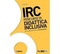 IRC. Percorsi di didattica inclusiva. Per le Scuole superiori. Con ebook. Con espansione online