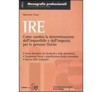 IRE. Come cambia la determinazione dell'imponibile e dell'imposta per le persone fisiche