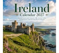 Ireland Calendar 2027: Emerald Countryside, Dramatic Cliffs, Ancient Castles, Coastal Scenery, and Charming Rural Landscapes