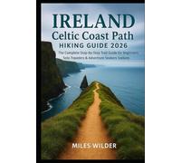 IRELAND CELTIC COAST PATH HIKING GUIDE 2026: The Complete Step-by-Step Trail Guide for Beginners, Solo Travelers & Adventure Seekers