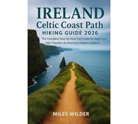 IRELAND CELTIC COAST PATH HIKING GUIDE 2026: The Complete Step-by-Step Trail Guide for Beginners, Solo Travelers & Adventure Seekers
