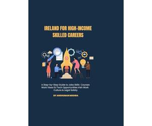 Ireland for High-Income Skilled Careers: A Step-by-Step Guide to Jobs, Skills, Courses, Work Visas, EU Tech Opportunities, Irish Work Culture & Legal Safety