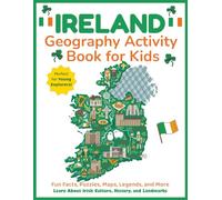 Ireland Geography Activity Book for Kids: Learn About Irish Culture, History, and Landmarks