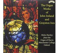Ireland/ Ives/ Hartley - Organ Works Of John Ireland & Grayston Ives