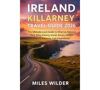 IRELAND KILLARNEY TRAVEL GUIDE 2026: The Ultimate Local Guide to Killarney National Park, Ring of Kerry, Scenic Drives, Hidden Gems & Authentic Irish Experiences
