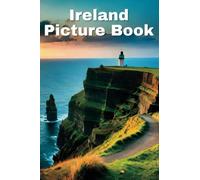 Ireland Picture Book: Delightful Images of the Irish Scenery for Seniors with Dementia and Alzheimer’s Patients