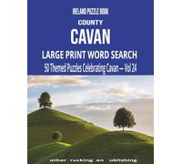 Ireland Puzzle Book - County Cavan: Large Print Word Search | 50 Themed Puzzles Celebrating The Breffni County | Vol 24