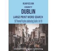 Ireland Puzzle Book - County Dublin: Large Print Word Search | 50 Themed Puzzles Celebrating The Fair City | Vol 18