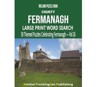 Ireland Puzzle Book - County Fermanagh: Large Print Word Search | 50 Themed Puzzles Celebrating County Fermanagh | Vol 26