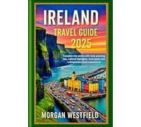 Ireland Travel Guide 2025: Complete trip advice with daily planning tips, cultural highlights, food spots, and unforgettable local experiences
