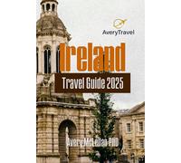 Ireland Travel Guide 2025: Curated Itineraries, Insider Tips, and Moments to Make Your Trip Unforgettable